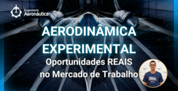 Aerodinâmica Experimental Oportunidades REAIS no Mercado de Trabalho
